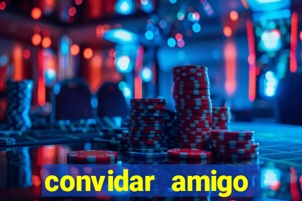 convidar amigo estrela bet